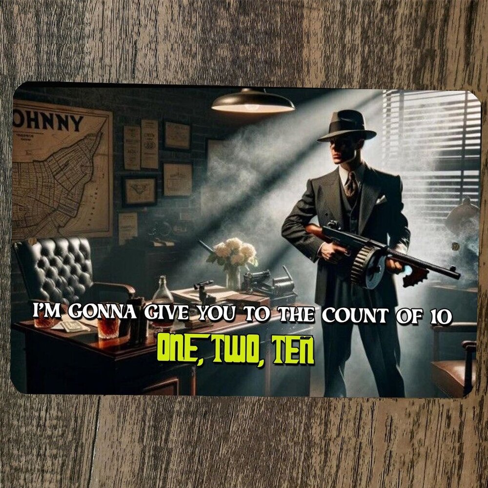 Im Gonna Give You To The Count of 10 Gangster‎ Tommy Gun 8x12 Metal Wall Sign